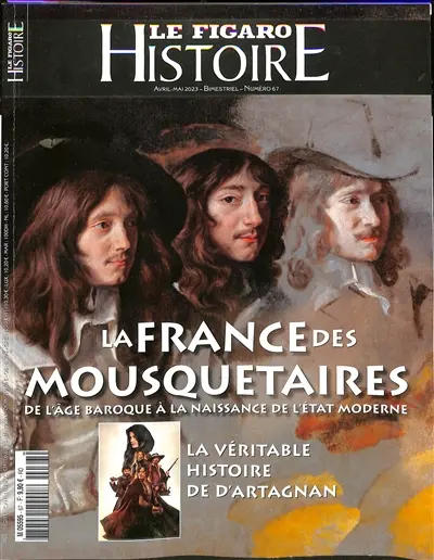 Le Figaro histoire, n° 67. La France des mousquetaires : de l'âge baroque à la naissance de l'Etat moderne