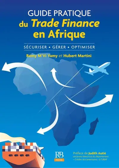 Guide pratique du trade finance en Afrique : sécuriser, gérer, optimiser