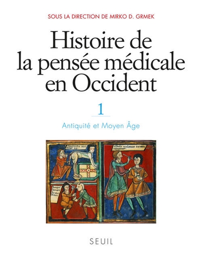 Histoire de la pensée médicale en Occident. Vol. 1. Antiquité et Moyen Age