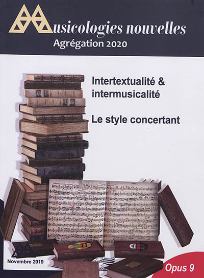 Musicologies nouvelles, n° 9. Agrégation 2020 : intertextualité & intermusicalité. Le style concertant