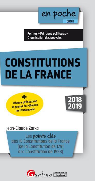 Constitutions de la France : les points clés des 15 Constitutions de la France (de la Constitution de 1791 à la Constitution de 1958) : 2018-2019