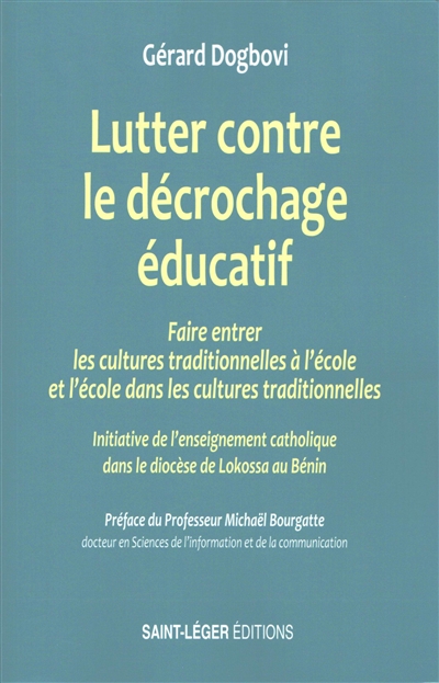 Lutter contre le décrochage éducatif : faire entrer les cultures traditionnelles à l'école et l'école dans les cultures traditionnelles : initiative de l'enseignement catholique dans le diocèse de Lokossa au Bénin