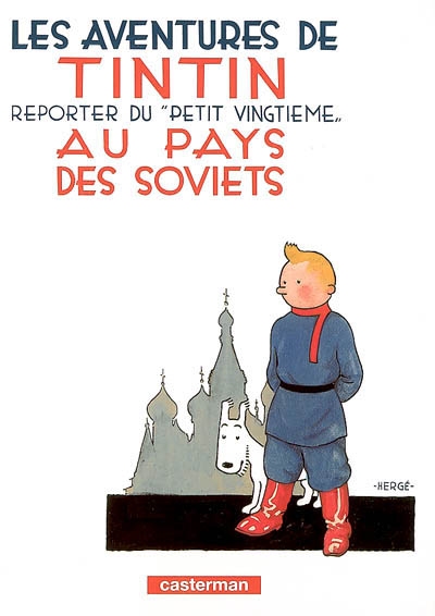 Les aventures de Tintin. Vol. 1. Les aventures de Tintin, reporter du Petit Vingtième, au pays des soviets