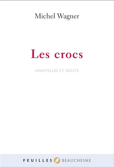 Les crocs : nouvelles et récits