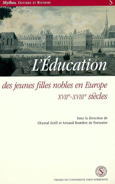 L'éducation des jeunes filles nobles en Europe : XVIIe-XVIIIe siècles