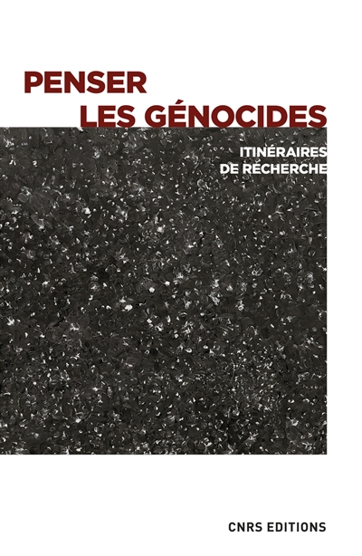 Penser les génocides : itinéraires de recherche