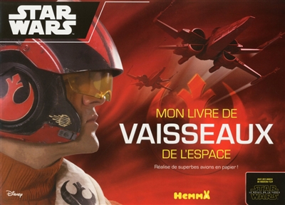 Star Wars, mon livre de vaisseaux de l'espace : réalise de superbes avions en papier !