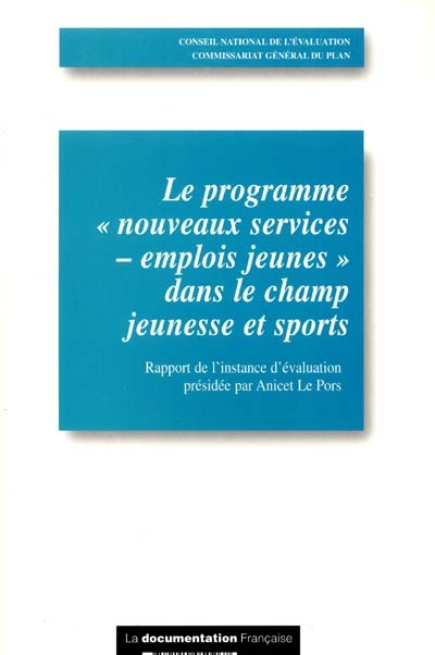Le programme nouveaux services-emplois jeunes dans le champ jeunesse et sports : rapport de l'instance d'évaluation présidée par Anicet Le Pors