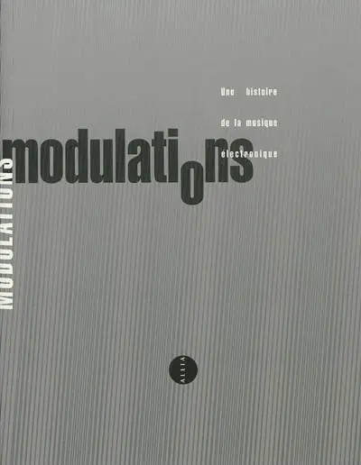 Modulations : une histoire de la musique électronique