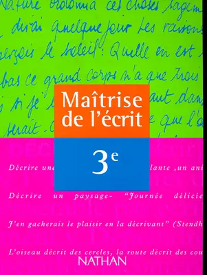 Maîtrise de l'écrit, 3e : livre de l'élève