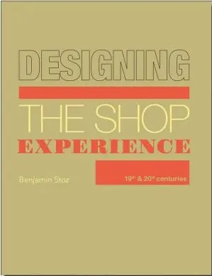 Designing the shop experience : 19th & 20th centuries