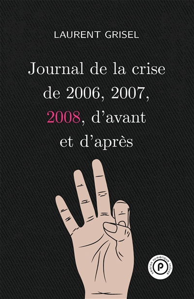 Journal de la crise de 2006, 2007, 2008, d'avant et d'après. Vol. 3. 2008