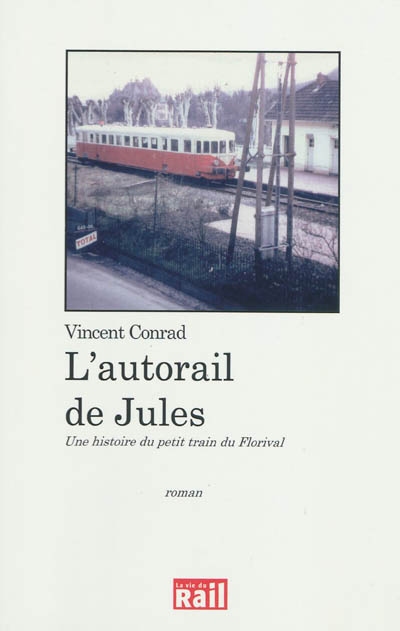 L'autorail de Jules : une histoire du petit train du Florival