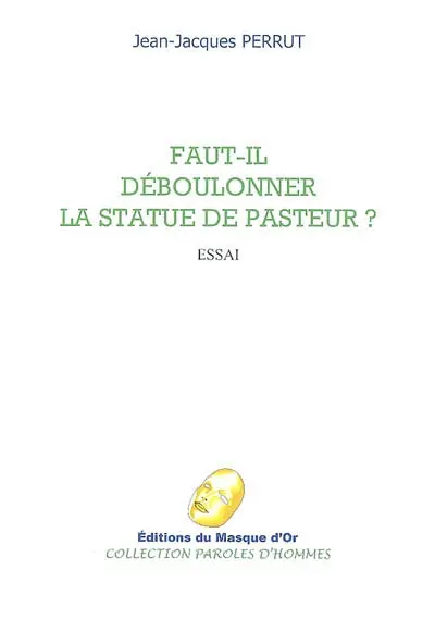 Faut-il déboulonner la statue de Pasteur ? : essai