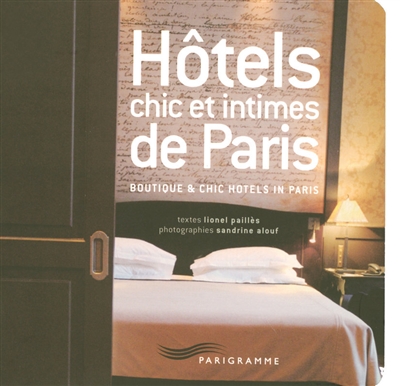 Hôtels chic et intimes de Paris. Boutique and chic hotels in Paris