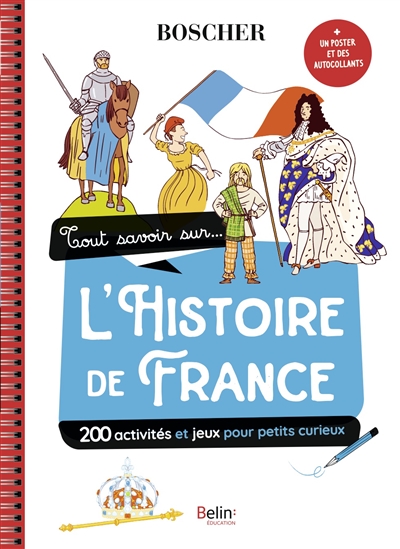 Tout savoir sur... l'histoire de France : 200 activités et jeux pour petits curieux