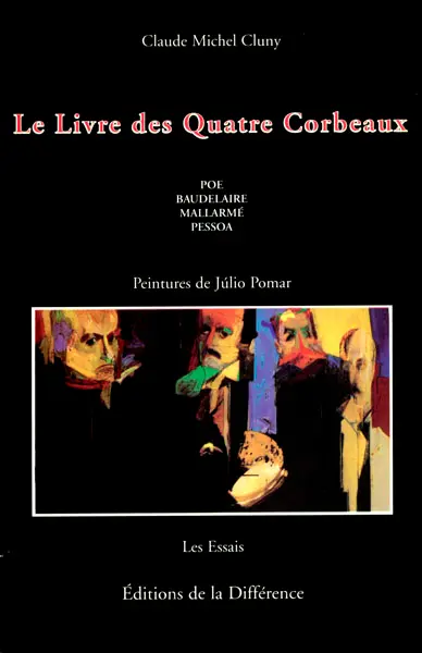 Le livre des quatre corbeaux : Poe, Baudelaire, Mallarmé, Pessoa