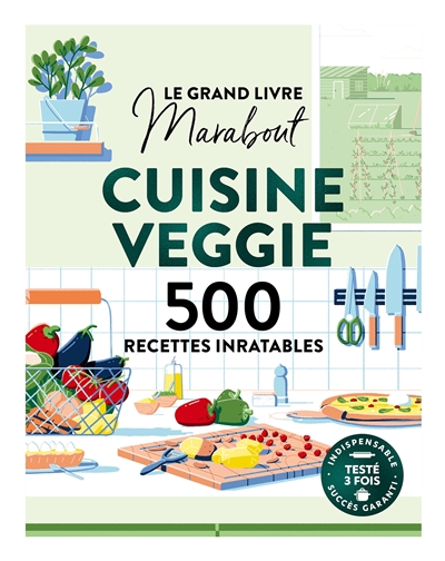 Le grand livre Marabout cuisine veggie : 500 recettes inratables