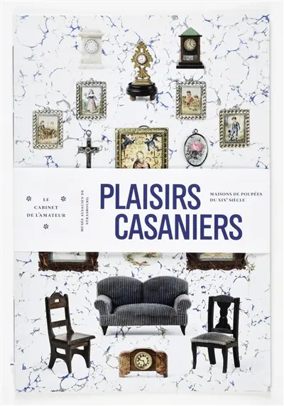 Plaisirs casaniers : maisons de poupées du XIXe siècle