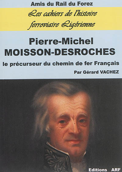 Pierre-Michel Moisson-Desroches : le précurseur du chemin de fer français