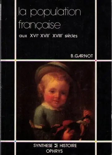 La Population française aux XVIe, XVIIe, XVIIIe siècles
