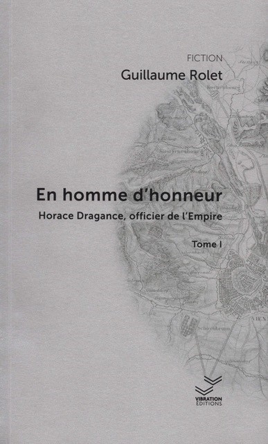 Une aventure d'Horace Dragance, officier de l'Empire. En homme d'honneur. Vol. 1