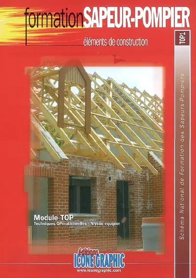Eléments de construction : module TOP, techniques opérationnelles, niveau équipier : schéma national de formation des sapeurs-pompiers, TOP1
