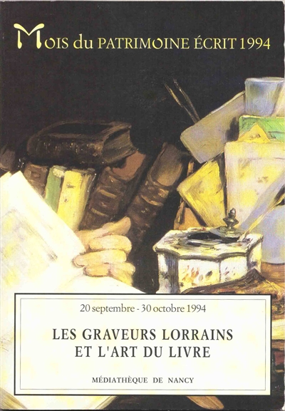 Les graveurs lorrains et l'art du livre : collections de la Bibliothèque municipale : 20 septembre-30 octobre 1994, Médiathèque de Nancy