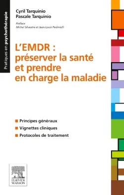 L'EMDR : préserver la santé et prendre en charge la maladie : principes généraux, vignettes cliniques, protocoles de traitement