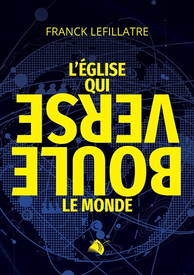 L'Eglise qui bouleverse le monde