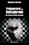 Freimaurerei und Schizophrenie : Die Arcana der Macht verstehen