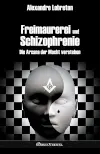 Freimaurerei und Schizophrenie : Die Arcana der Macht verstehen