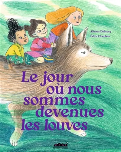 Le jour où nous sommes devenues les louves