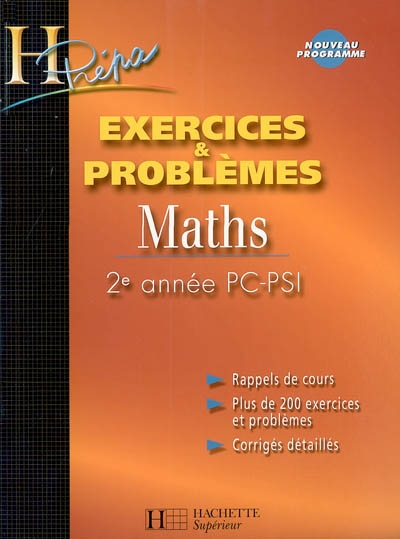 Maths, 2e année PC-PSI : exercices et problèmes : rappels de cours, plus de 200 exercices et problèmes, corrigés détaillés