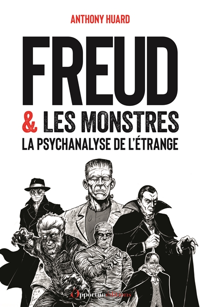 Freud & les monstres : la psychanalyse de l'étrange