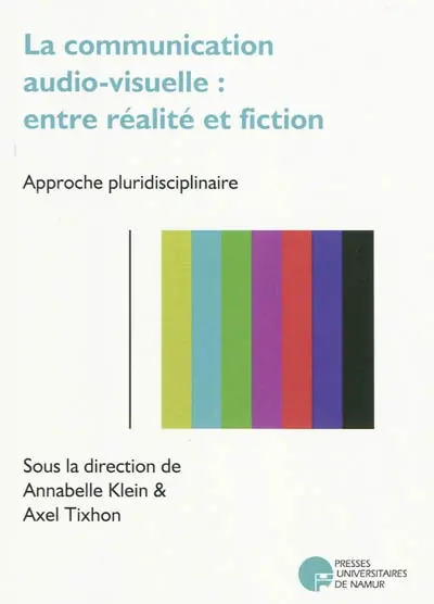 La communication audio-visuelle entre réalité et fiction : approche pluridisciplinaire