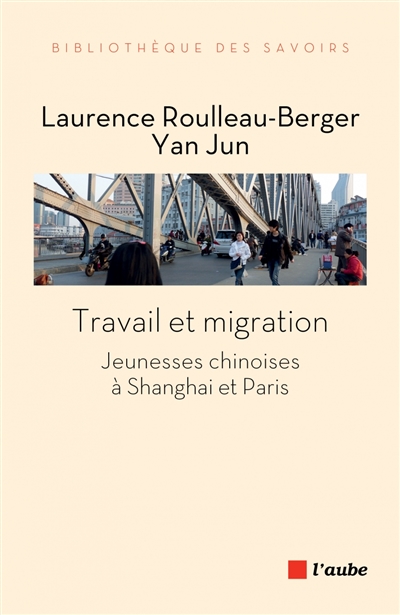 Travail et migration : jeunesses chinoises à Shanghai et Paris