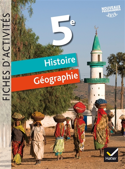 Histoire géographie 5e : fiches d'activités : nouveaux programmes 2016