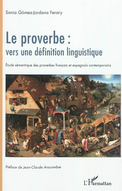 Le proverbe : vers une définition linguistique : étude sémantique des proverbes français et espagnols contemporains