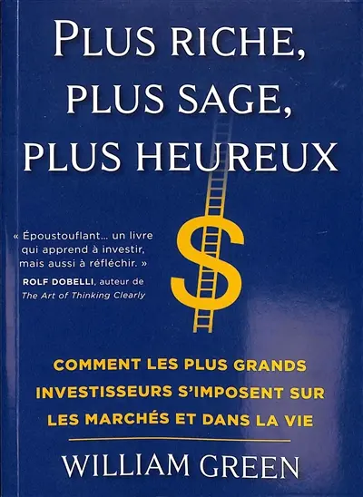 Plus riche, plus sage, plus heureux : comment les plus grands investisseurs s'imposent sur les marchés et dans la vie