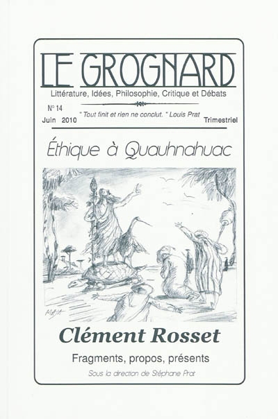 Grognard (Le), n° 14. Clément Rosset : fragments, propos, présents