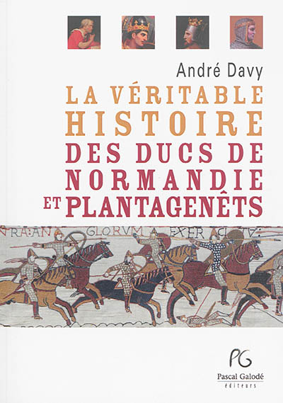 La véritable histoire des ducs de Normandie et Plantagenêts