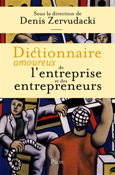 Dictionnaire amoureux de l'entreprise et des entrepreneurs.