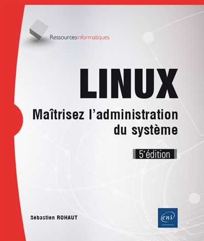 Linux : maîtrisez l'administration du système