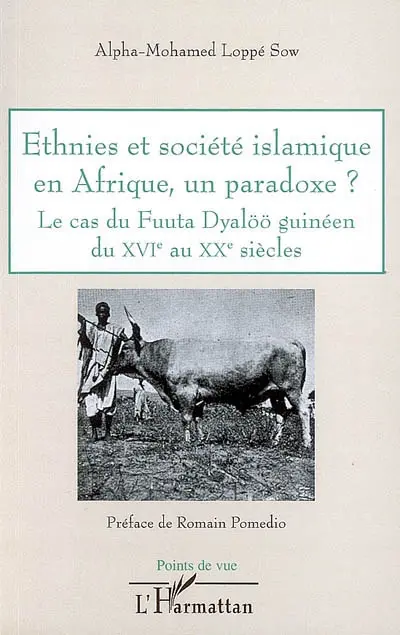 Ethnies et société islamique en Afrique, un paradoxe ? : le cas du Fuuta Dyalöö guinéen du XVIe au XXe siècle