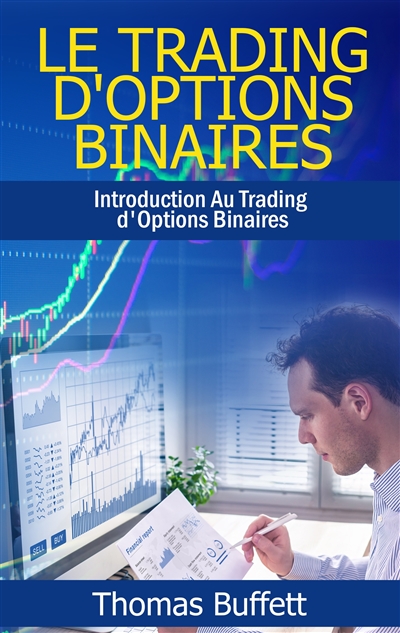 Le Trading d'Options Binaires : Introduction Au Trading d'Options Binaires