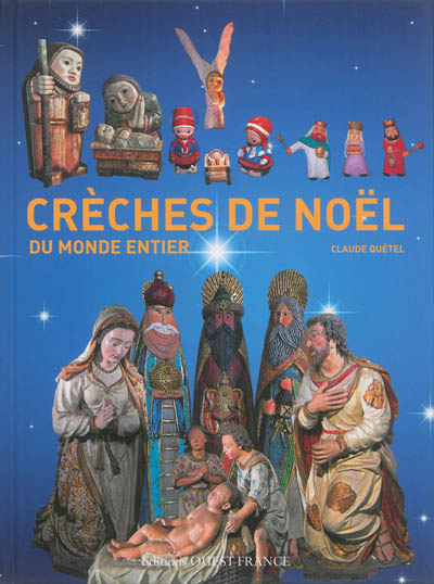 Crèches de Noël du monde entier - Claude Quétel
