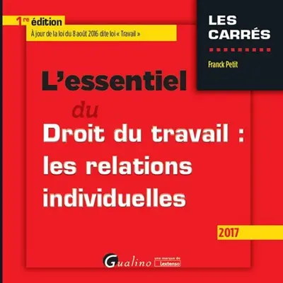 L'essentiel du droit du travail : les relations individuelles : 2017