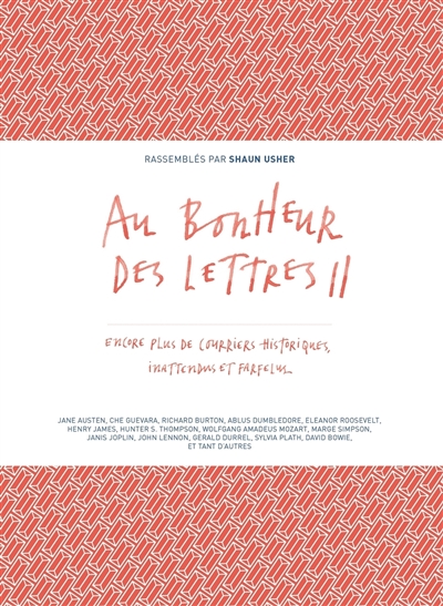 Au bonheur des lettres. Vol. 2. Encore plus de courriers historiques, inattendus et farfelus