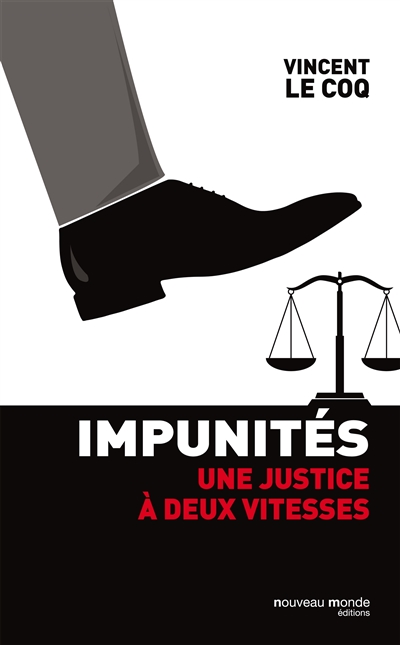 Impunités : une justice à deux vitesses : pamphlet